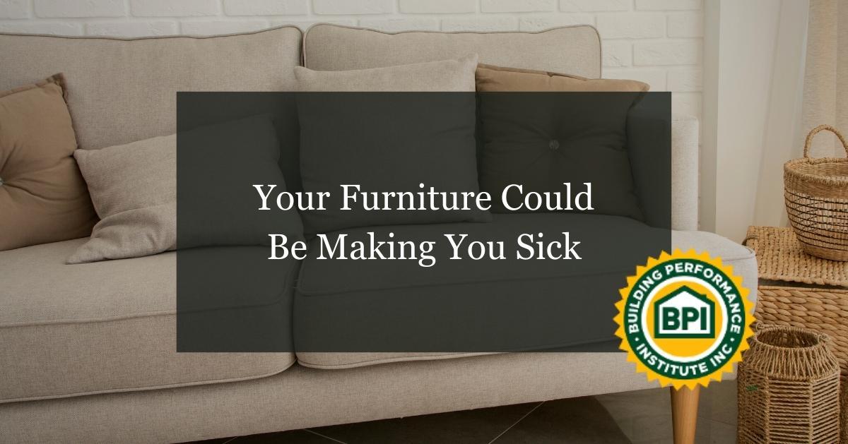 How I Learned My Furniture Was Making Me Sick