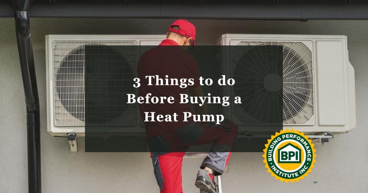 3 Things to do Before Buying a Heat Pump