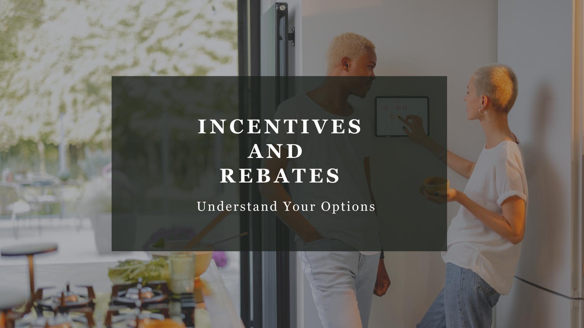 Incentives and Rebates