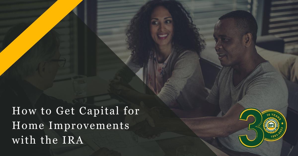 How to Get Capital for Home Improvements with the IRA